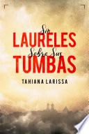 SIN LAURELES SOBRE SUS TUMBAS