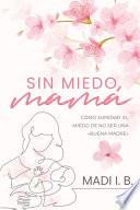 Sin Miedo, Mamá
