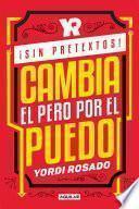 ¡Sin pretextos! Cambia el pero por el puedo / No Excuses! Change I Can't to I I Can!