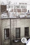 Sin que sepamos nada de la última gota