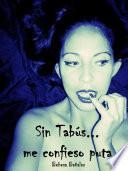Sin tabus... me confieso puta 1