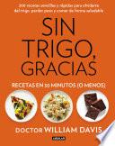 Sin trigo, gracias. Recetas en 30 minutos (¡o menos!)