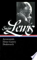 Sinclair Lewis: Arrowsmith, Elmer Gantry, Dodsworth (LOA #133)