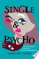 Single and Psycho