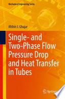 Single- and Two-Phase Flow Pressure Drop and Heat Transfer in Tubes