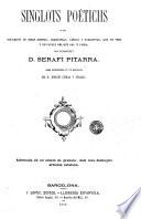 Singlots poetichs o sia Col.lecció de obras jocosas, dramáticas, líricas y narrrativas, que en vers y en catalá del que ara's parla ha compost Serafí Pitarra