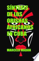 Síntesis de los Orishas Africanos en Cuba