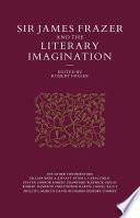 Sir James Frazer And The Literary Imagination