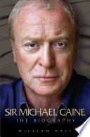 Sir Michael Caine - The Biography