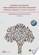 Sistema de apoyos para personas con discapacidad . Medidas jurídico-civiles y sociales