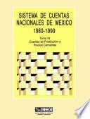 Sistema de Cuentas Nacionales de México 1987-1990. Tomo III. Cuentas de producción a precios corrientes