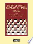 Sistema de Cuentas Nacionales de México 1989-1992. Tomo III. Cuentas de producción a precios corrientes y constantes