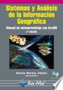 Sistemas y Análisis de la Información Geográfica. Manual de autoaprendizaje con ArcGIS. 2ª. Edición