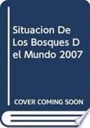 Situacion de Los Bosques Del Mundo 2007