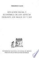 Situación social y económica de los aztecas durante los siglos xv y xvi