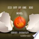 SIX OUT OF ONE EGG