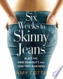 Six Weeks to Skinny Jeans