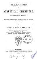 Skeleton notes on analytical chemistry, for students in medicine