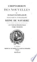 “L'” Heptameron des nouvelles. Nouv. éd. publ. sur les manuscrits par la Société des Bibliophiles françois
