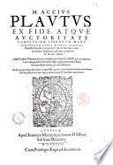 †M. Accius Plautus ex fide atque auctoritate complurium librorum manuscriptorum opera Dionys. Lambini Monstroliensis emendatus: ab eodémque commentariis explicatus, & nunc primùm in lucem editus. Adiecta sunt Plautina loca ex antiquis grammaticis collecta: & ex commentario antiquarum lectionum Iusti Lipsij multorum Plauti locorum illustrationes & emendationes. Additi quoque sunt duo indices copiosissimi: prior verborum, locutionum & sententiarum, posterior eorum quae commentariis d. Lambini continentur