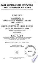 Small Business and the Occupational Safety and Health Act of 1970, Hearings Before the Subcommittee on Environmental Problems Affecting Small Business of ... , 92-2, Pursuant to H. Res. 5 and 19 ... , June 20, 21, 22, 27, and 28, 1972