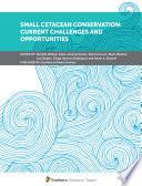 Small Cetacean Conservation: Current Challenges and Opportunities