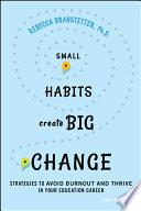 Small Habits Create Big Change
