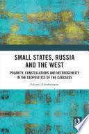 Small States, Russia and the West