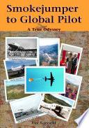 Smokejumper to Global Pilot: A True Odyssey