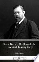 Snow Bound The Record of a Theatrical Touring Party by Bram Stoker - Delphi Classics (Illustrated)