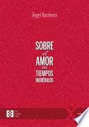 Sobre el amor en tiempos incrédulos