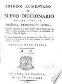 Sobrino aumentado; o, Nuevo diccionario de las lenguas española, francesa y latina. 2 tom. [in 3 pt.].