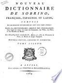 Sobrino aumentado o Nuevo diccionario de las lenguas espanola, francesa y latina, con un diccionario abreviado de geografia, en donde se hallan los nombres de los reinos, de las ciudades, de los mares, y rios del mundo. Por Francisco Cormon ..