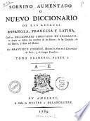 Sobrino aumentado o Nuevo diccionario de las lenguas espanola, francesa y latina, con un diccionario abreviado de geografia, en donde se hallan los nombres de los reinos, de las ciudades, de los mares, y rios del mundo. Por Francisco Cormon ..
