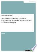 Sociability and Morality in Patricia Churchland’s Braintrust. An Introduction to Neurophilosophy