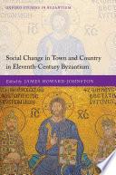 Social Change in Town and Country in Eleventh-Century Byzantium