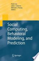 Social Computing, Behavioral Modeling, and Prediction