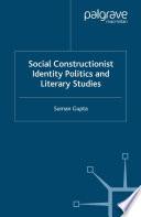 Social Constructionist Identity Politics and Literary Studies