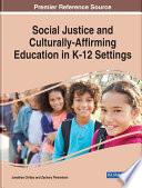 Social Justice and Culturally-Affirming Education in K-12 Settings