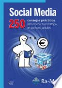 Social Media. 250 consejos prácticos para diseñar tu estrategia en las redes sociales