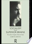 Socialism and Superior Brains: The Political Thought of George Bernard Shaw