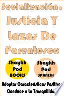 Socialización, Justicia Y Lazos De Parentesco - Socializing, Justice & Ties of Kinship