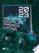 Sociedad Digital en América Latina 2023