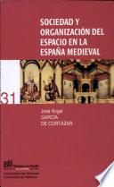 Sociedad y organización del espacio en la España medieval