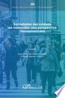 Sociedades del cuidado en transición: una perspectiva iberoamericana