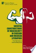 Societal Constructions of Masculinity in Chicanx and Mexican Literature