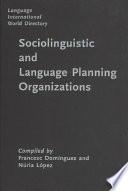 Sociolinguistic and Language Planning Organizations
