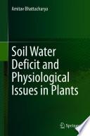 Soil Water Deficit and Physiological Issues in Plants