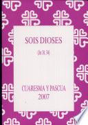 Sois Dioses, Cuaresma y Pascua