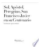 Sol, apóstol, peregrino, San Francisco Javier en su centenario